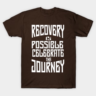 Recovery is Possible-Motivational Quote T-Shirt